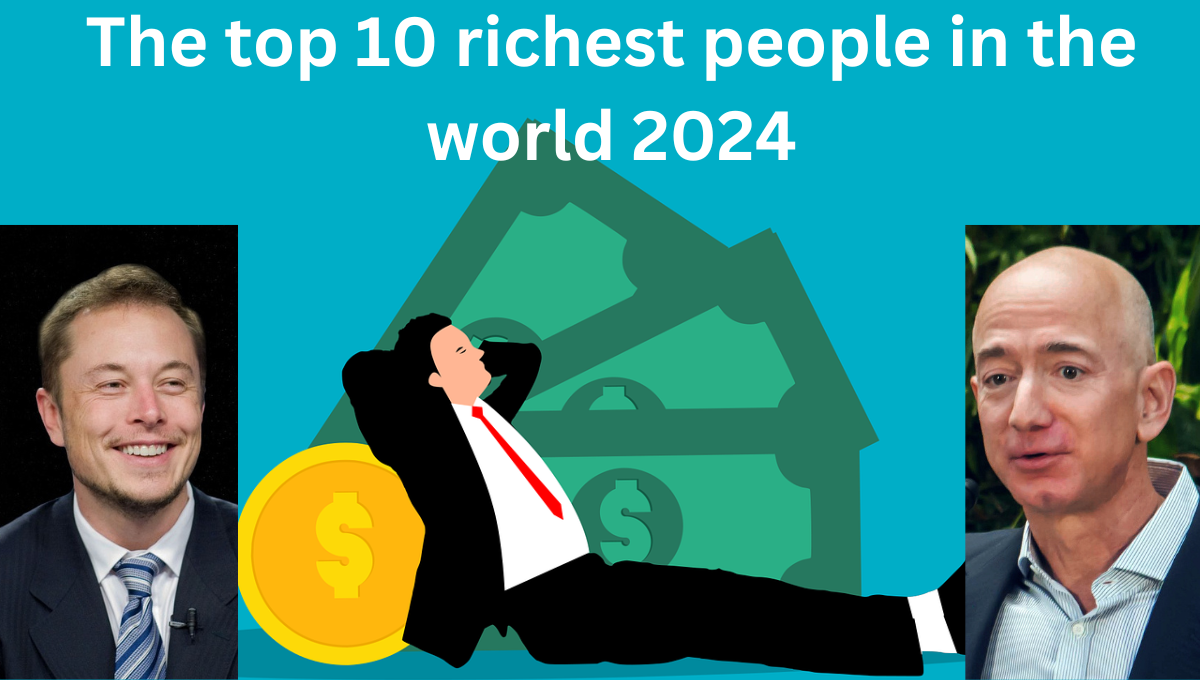 The top 10 richest people in the world in 2024