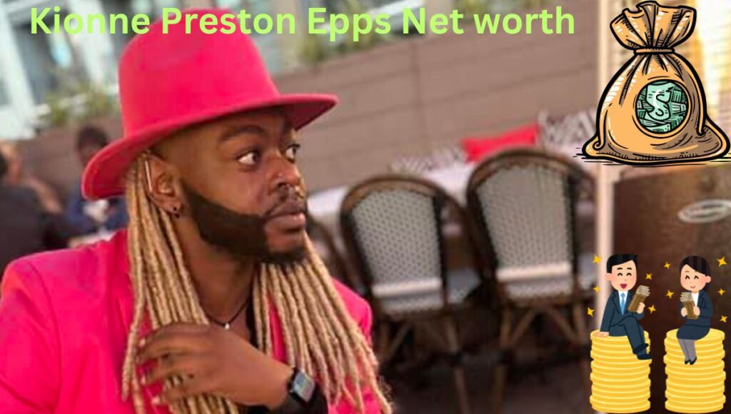 Kionne Preston Epps Net Worth in 2024